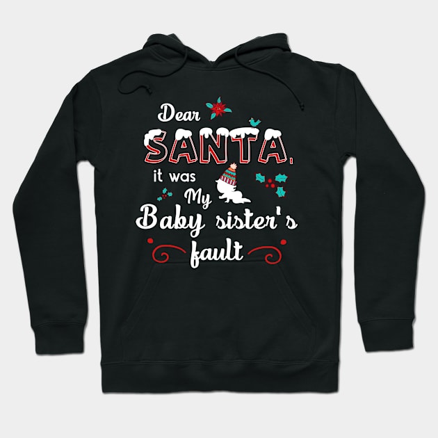 Dear Santa it's my baby sister's fault Hoodie by gogo-jr